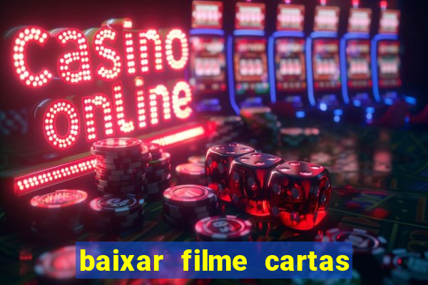 baixar filme cartas para deus dublado